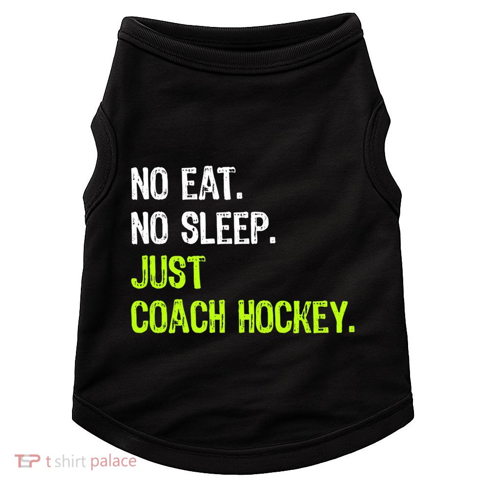 No Eat Sleep Repeat Just Coach Hockey Gift Doggie Tank