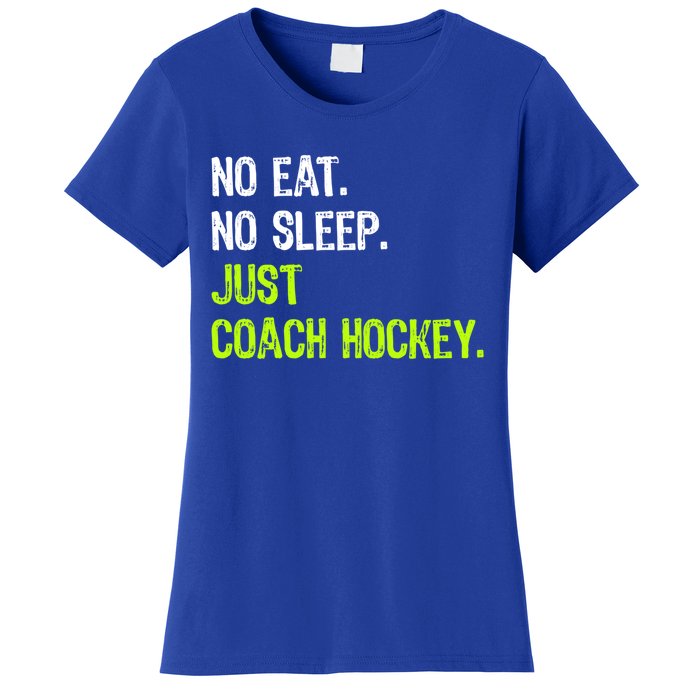 No Eat Sleep Repeat Just Coach Hockey Gift Women's T-Shirt