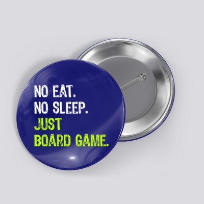 No Eat Sleep Repeat Just Board Game Cool Gift Button