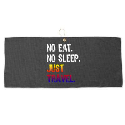 No Eat Sleep Repeat Just Travel Traveler Traveling Gift Large Microfiber Waffle Golf Towel