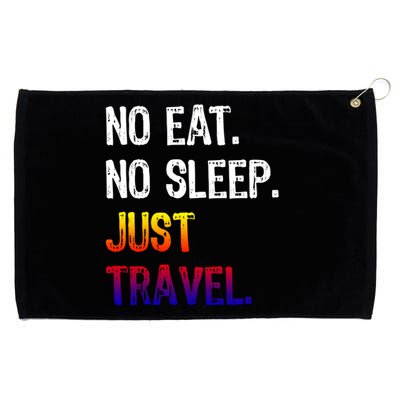 No Eat Sleep Repeat Just Travel Traveler Traveling Gift Grommeted Golf Towel