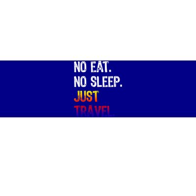 No Eat Sleep Repeat Just Travel Traveler Traveling Gift Bumper Sticker