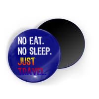 No Eat Sleep Repeat Just Travel Traveler Traveling Gift Magnet