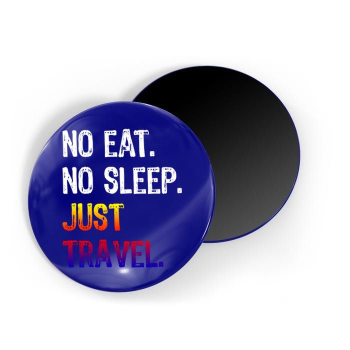 No Eat Sleep Repeat Just Travel Traveler Traveling Gift Magnet