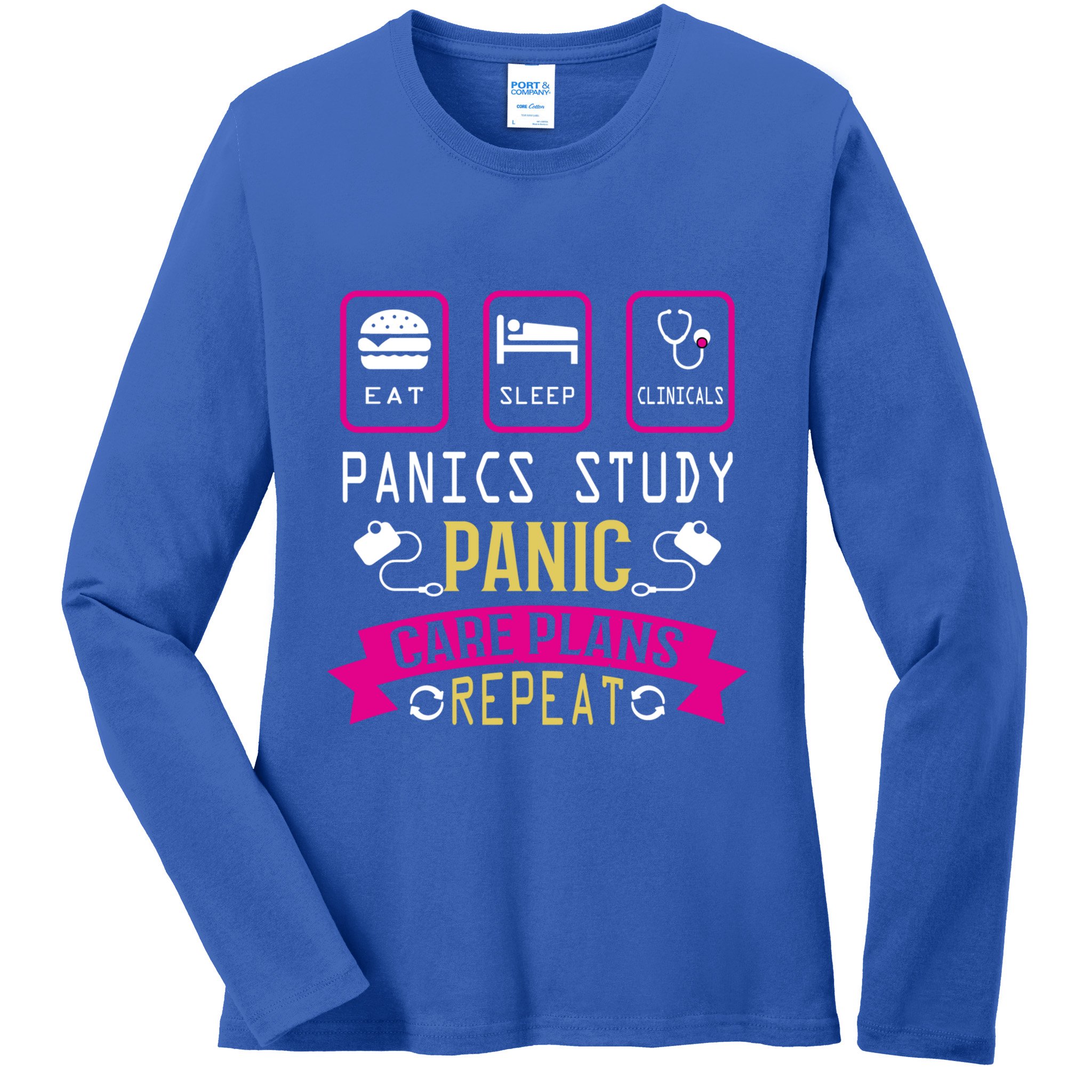 Nurse Eat Sleep Clinicals Panic Study Care Plans Repeat Great Gift Ladies Long Sleeve Shirt