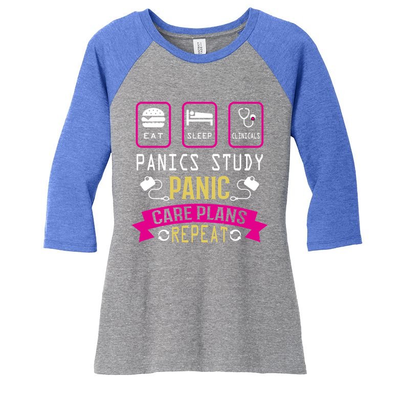 Nurse Eat Sleep Clinicals Panic Study Care Plans Repeat Great Gift Women's Tri-Blend 3/4-Sleeve Raglan Shirt