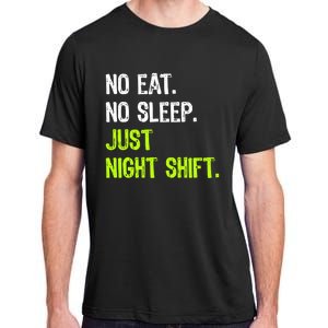 No Eat Sleep Repeat Just Night Shift Nurse Gift Adult ChromaSoft Performance T-Shirt