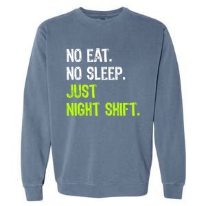 No Eat Sleep Repeat Just Night Shift Nurse Gift Garment-Dyed Sweatshirt