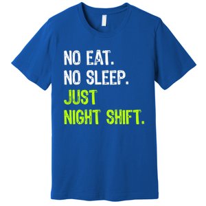 No Eat Sleep Repeat Just Night Shift Nurse Gift Premium T-Shirt