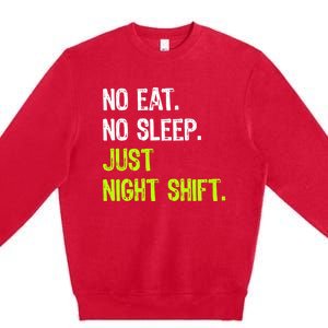 No Eat Sleep Repeat Just Night Shift Nurse Gift Premium Crewneck Sweatshirt