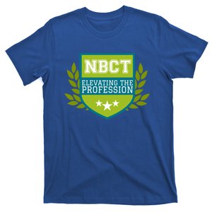 Nbct Elevating The Profession Certified Teacher Appreciation Funny Gift T-Shirt