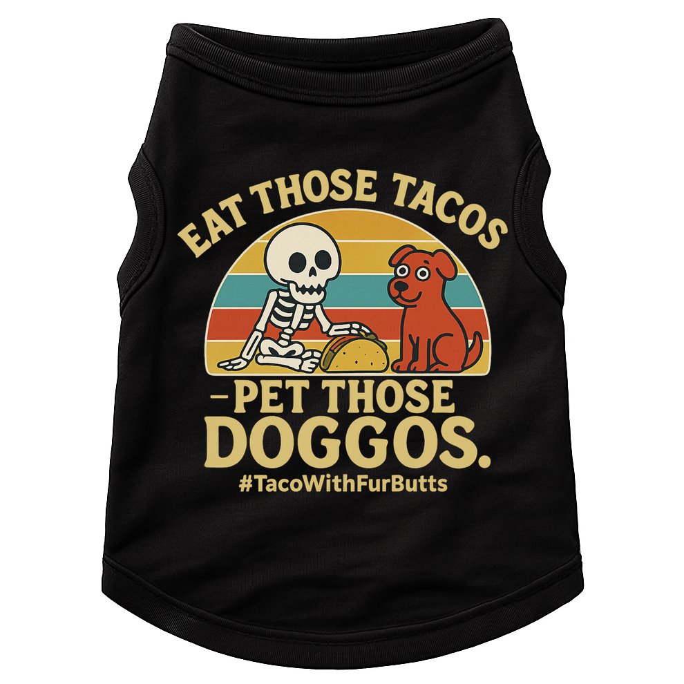 Nice Eat Those Tacos Pet Those Doggos #TacosWillfburts Skeleton Dog Doggie Tank