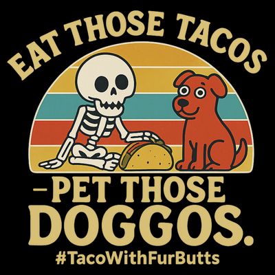 Nice Eat Those Tacos Pet Those Doggos #TacosWillfburts Skeleton Dog T-Shirt