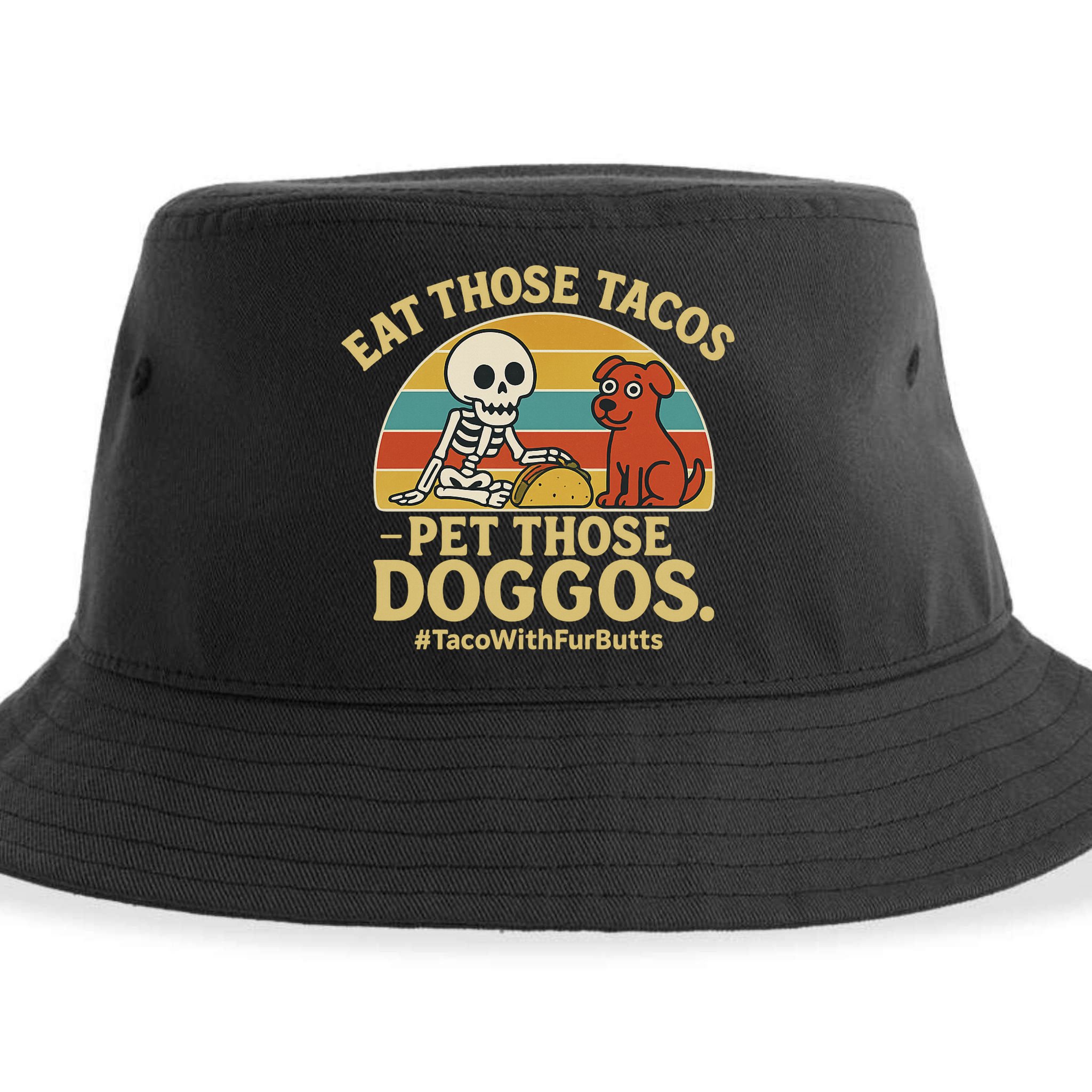 Nice Eat Those Tacos Pet Those Doggos #TacosWillfburts Skeleton Dog Sustainable Bucket Hat