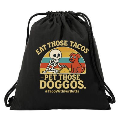 Nice Eat Those Tacos Pet Those Doggos #TacosWillfburts Skeleton Dog Drawstring Bag