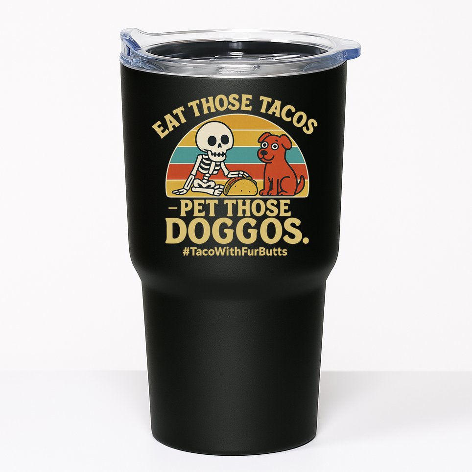Nice Eat Those Tacos Pet Those Doggos #TacosWillfburts Skeleton Dog Tumbler