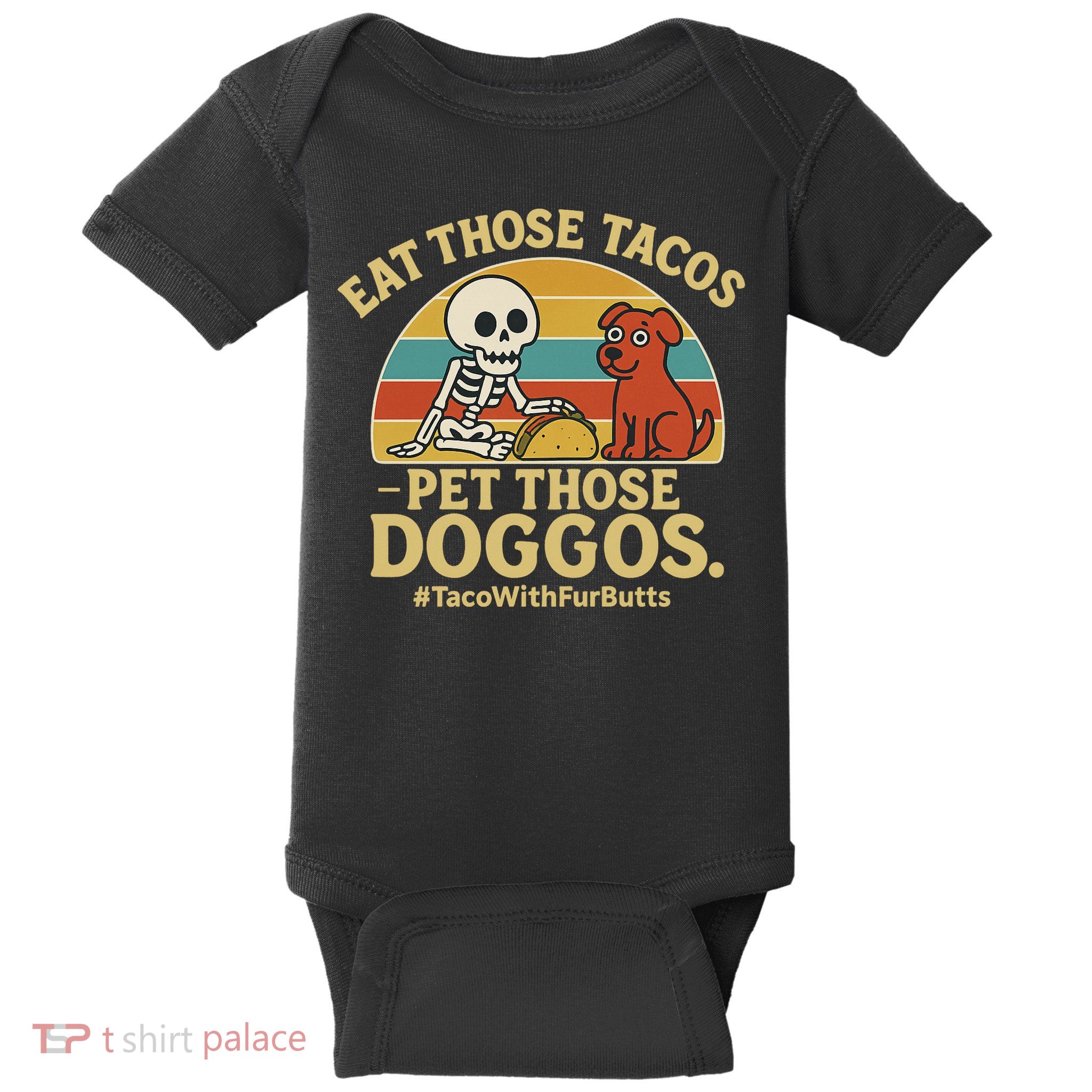 Nice Eat Those Tacos Pet Those Doggos #TacosWillfburts Skeleton Dog Baby Bodysuit
