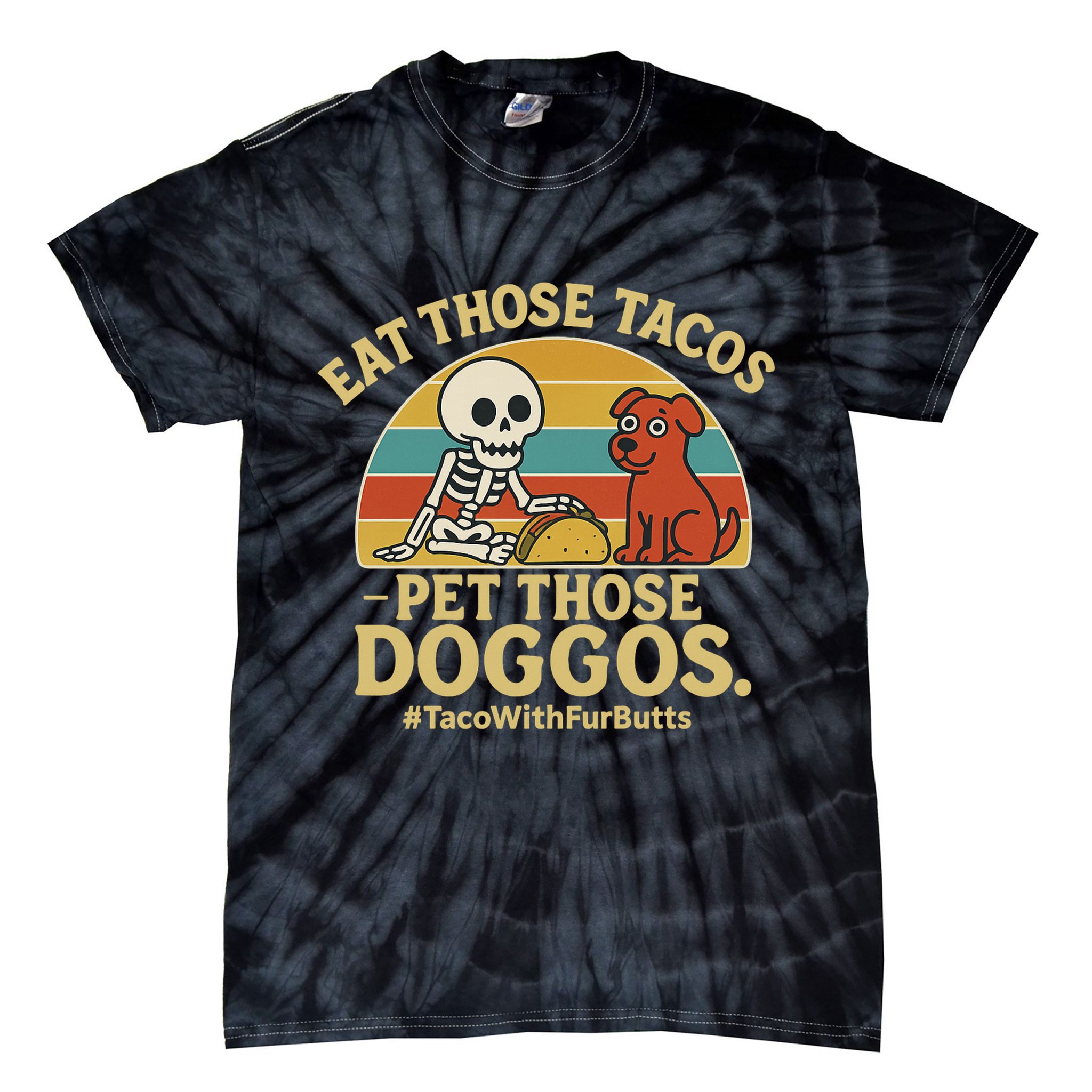 Nice Eat Those Tacos Pet Those Doggos #TacosWillfburts Skeleton Dog Tie-Dye T-Shirt