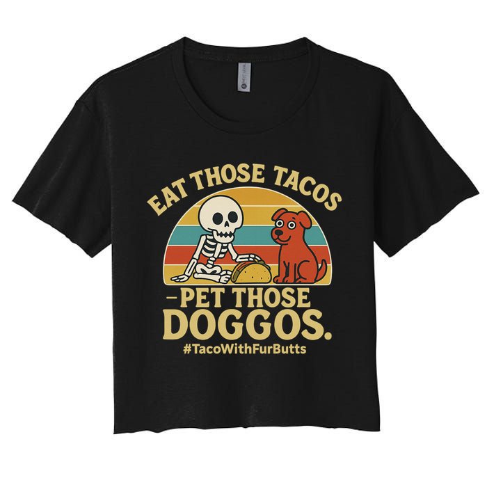 Nice Eat Those Tacos Pet Those Doggos #TacosWillfburts Skeleton Dog Women's Crop Top Tee