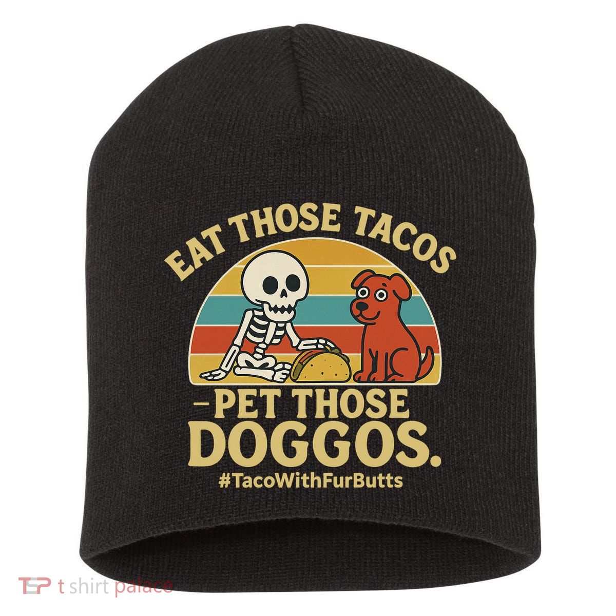 Nice Eat Those Tacos Pet Those Doggos #TacosWillfburts Skeleton Dog Short Acrylic Beanie