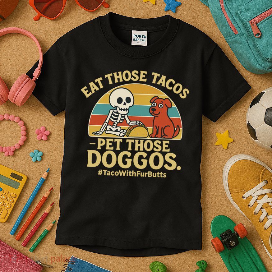 Nice Eat Those Tacos Pet Those Doggos #TacosWillfburts Skeleton Dog Kids T-Shirt