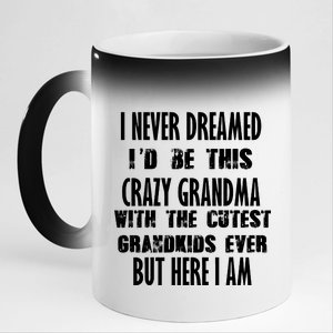 Never Dreamed I'd Be A Crazy Grandma 11oz Black Color Changing Mug