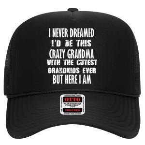 Never Dreamed I'd Be A Crazy Grandma High Crown Mesh Back Trucker Hat