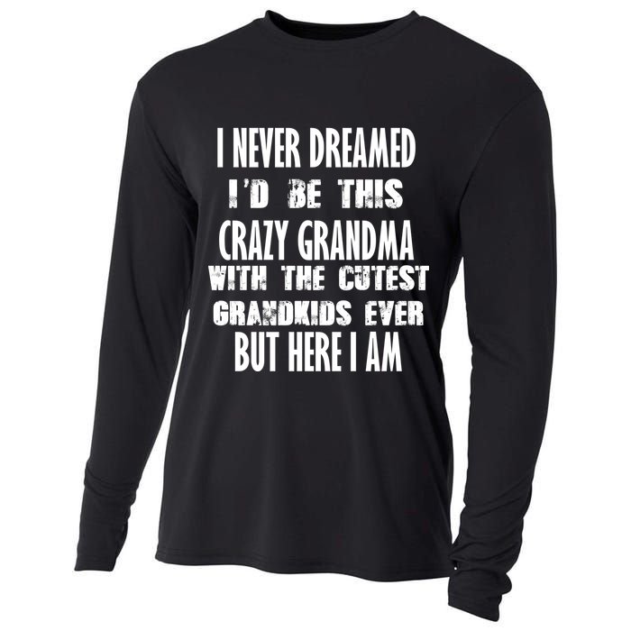 Never Dreamed I'd Be A Crazy Grandma Cooling Performance Long Sleeve Crew
