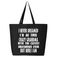 Never Dreamed I'd Be A Crazy Grandma 25L Jumbo Tote