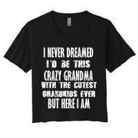 Never Dreamed I'd Be A Crazy Grandma Women's Crop Top Tee
