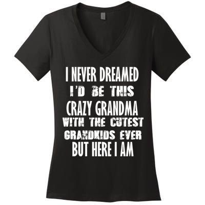 Never Dreamed I'd Be A Crazy Grandma Women's V-Neck T-Shirt