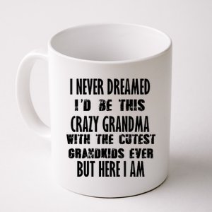 Never Dreamed I'd Be A Crazy Grandma Coffee Mug