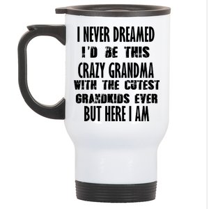 Never Dreamed I'd Be A Crazy Grandma Stainless Steel Travel Mug