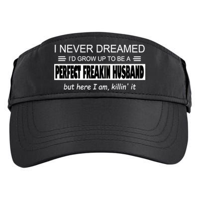 Never Dreamed I'd Be A Perfect Husband Killing It Adult Drive Performance Visor