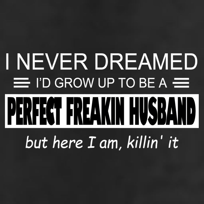 Never Dreamed I'd Be A Perfect Husband Killing It Tumbler