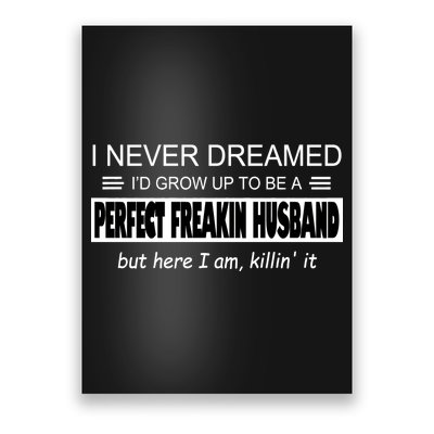 Never Dreamed I'd Be A Perfect Husband Killing It Poster