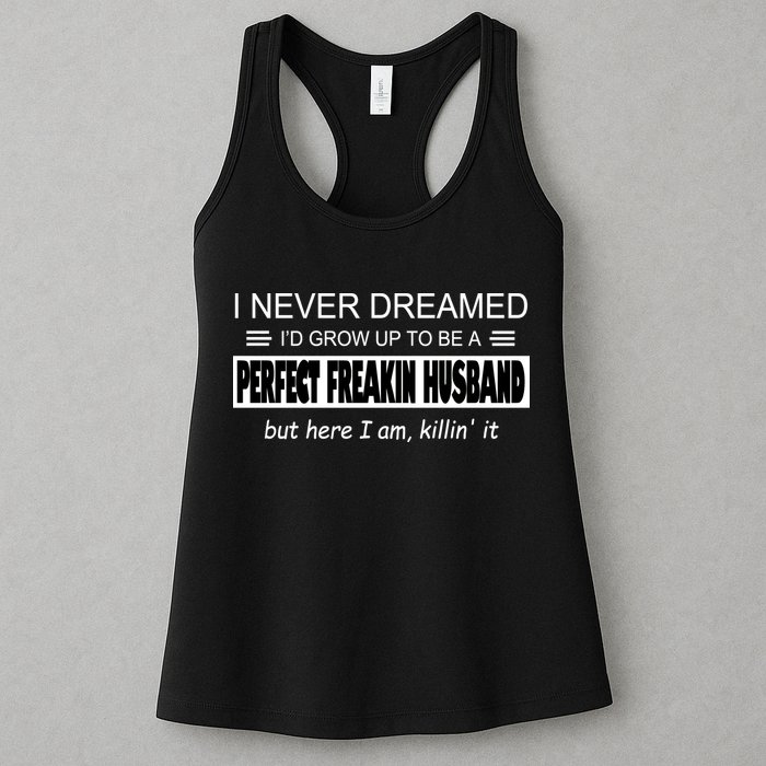 Never Dreamed I'd Be A Perfect Husband Killing It Womens Tank Top