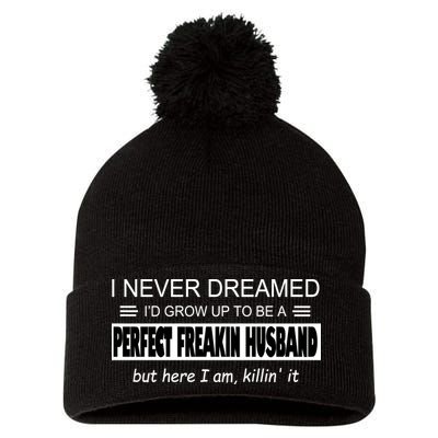 Never Dreamed I'd Be A Perfect Husband Killing It Pom Pom 12in Knit Beanie
