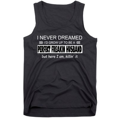Never Dreamed I'd Be A Perfect Husband Killing It Tank Top