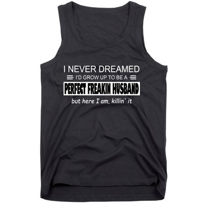 Never Dreamed I'd Be A Perfect Husband Killing It Tank Top