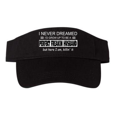Never Dreamed I'd Be A Perfect Husband Killing It Visor