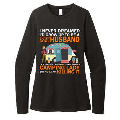 Never Dreamed I'd Grow Up To Be A Super Cool Camping Husband Womens CVC Long Sleeve Shirt