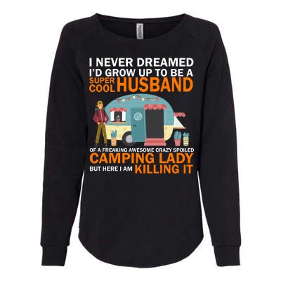 Never Dreamed I'd Grow Up To Be A Super Cool Camping Husband Womens California Wash Sweatshirt