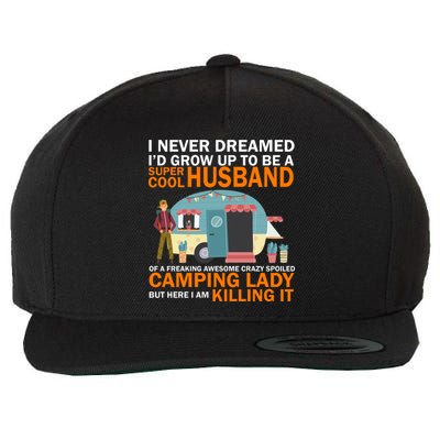 Never Dreamed I'd Grow Up To Be A Super Cool Camping Husband Wool Snapback Cap