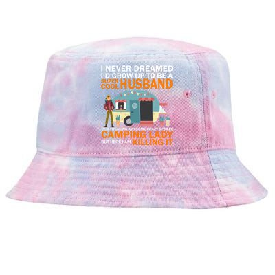 Never Dreamed I'd Grow Up To Be A Super Cool Camping Husband Tie-Dyed Bucket Hat