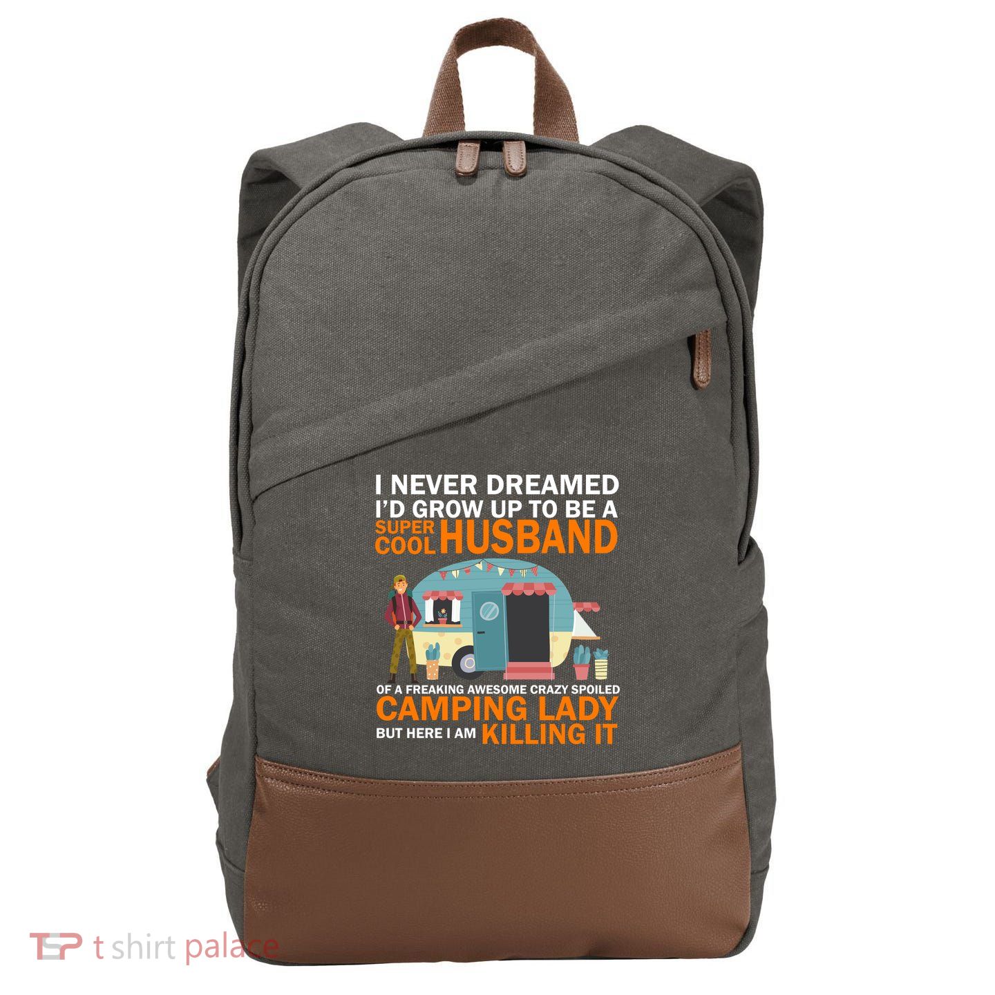 Never Dreamed I'd Grow Up To Be A Super Cool Camping Husband Cotton Canvas Backpack