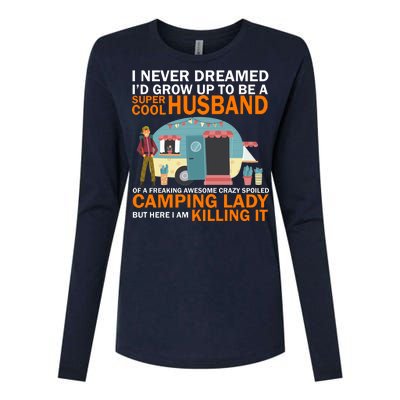 Never Dreamed I'd Grow Up To Be A Super Cool Camping Husband Womens Cotton Relaxed Long Sleeve T-Shirt