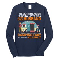 Never Dreamed I'd Grow Up To Be A Super Cool Camping Husband Long Sleeve Shirt