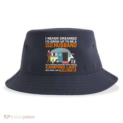 Never Dreamed I'd Grow Up To Be A Super Cool Camping Husband Sustainable Bucket Hat