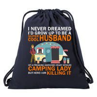 Never Dreamed I'd Grow Up To Be A Super Cool Camping Husband Drawstring Bag